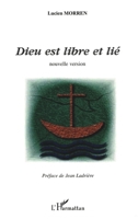 Dieu Est Libre Et Lie: Nouvelle version 2747536335 Book Cover