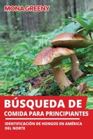 Búsqueda de comida para principiantes: Identificación de hongos en América del Norte B08NDR16FX Book Cover