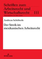 Der Streik im mexikanischen Arbeitsrecht (Schriften Zum Arbeitsrecht Und Wirtschaftsrecht) 3631876963 Book Cover