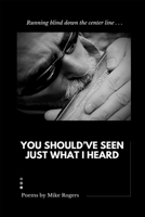 You Should Have Seen Just What I Heard B0BPGMWG4L Book Cover