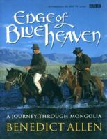 Edge of Blue Heaven: A Journey Through Mongolia 0563383755 Book Cover
