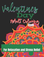 Valentines Day Adult Coloring Book: A Beautifully Designed Adult Coloring Book With Love Quotes For Lovers On Valentines Day B08T87YRCB Book Cover