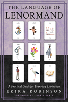 The Language of Lenormand: A Practical Guide for Everyday Divination 1578638054 Book Cover