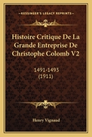 Histoire Critique De La Grande Entreprise De Christophe Colomb V2: 1491-1493 (1911) 1146338732 Book Cover