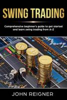 Swing Trading: Comprehensive Beginner's Guide to get started and Learn Swing Trading from A-Z 1075280893 Book Cover
