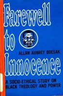 Farewell to innocence: A social-ethical study of black theology and black power 0883441306 Book Cover