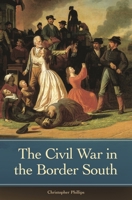 The Civil War in the Border South 027599502X Book Cover