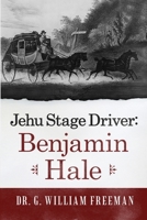 Jehu Stage Driver: Benjamin Hale 1678057835 Book Cover