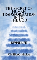 The Secret of Human Transformation in to the God 1637812825 Book Cover