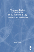 Teaching Digital Citizenship in 10 Minutes a Day: A Guide to K-8 Screen Time 1041234201 Book Cover