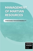 Management of Martian Resources - Strategies for Sustainability 1300626305 Book Cover