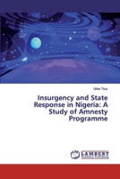 Insurgency and State Response in Nigeria: A Study of Amnesty Programme 620031053X Book Cover