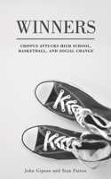Winners: Crispus Attucks High School, Basketball, and Social Change 1943414319 Book Cover