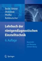 Lehrbuch Der R Ntgendiagnostischen Einstelltechnik: Begr Ndet Von Marianne Zimmer-Brossy 3540317082 Book Cover