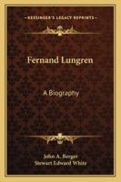 Fernand Lungren;: A biography, 1163193844 Book Cover
