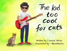 The Kid Too Cool for Cats 0578316560 Book Cover