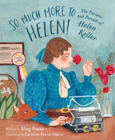 So Much More to Helen: The Passions and Pursuits of Helen Keller 1534111514 Book Cover