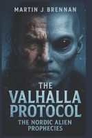 The Valhalla Protocol: The Nordic Alien Prophecies B0FBLC8577 Book Cover