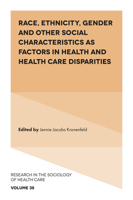 Race, Ethnicity, Gender and Other Social Characteristics as Factors in Health and Health Care Disparities (Research in the Sociology of Health Care) (Research in the Sociology of Health Care, 38) 1839827998 Book Cover