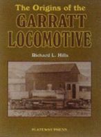 The Origins of the Garratt Locomotive 1871980437 Book Cover