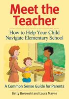Meet the Teacher: How to Help Your Child Navigate Elementary School 1554076609 Book Cover