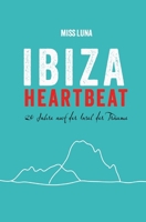 Ibiza Heartbeat: 20 Jahre auf der Insel der Träume (überarbeitete Neuauflage 2025) (German Edition) 3384538870 Book Cover