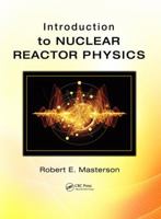 Introduction to Nuclear Reactor Physics 1498751482 Book Cover