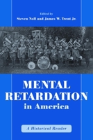 Mental Retardation in America: A Historical Reader (The History of Disability) 0814782485 Book Cover