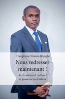 Nous redresser maintenant !: Redressement culturel et jeunesse au Gabon (French Edition) 2414209062 Book Cover