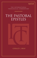 The Pastoral Epistles: An International Theological Commentary: I Timothy, II Timothy and Titus 0567334198 Book Cover