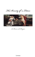 The Beauty of a Titian: In Poems and Prayers 1693057085 Book Cover