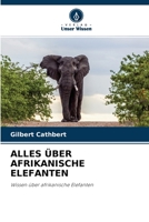 Alles �ber Afrikanische Elefanten 6204069004 Book Cover
