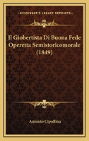 Il Giobertista Di Buona Fede Operetta Semistoricomorale (1849) 1279604271 Book Cover