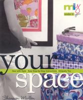 Make It You--Your Space: Sew with Style, Easy Step-by-Step Instructions, Uniquely You (Make It You) 1571204210 Book Cover