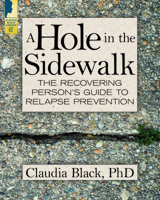 A Hole in the Sidewalk: The Recovering Person's Guide to Relapse Prevention 0910223270 Book Cover