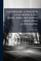Lacordaire, l'orateur et le moine 2. Ã(c)d., corr., enrichie notes, ornÃ(c)e d'un autographe (French Edition) 1024127907 Book Cover