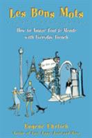 Bon Mots: How To Amaze Tout Le Monde With Everyday French 0805058109 Book Cover