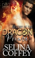 Destiny Of The Dragon Prince: A Shifter Hunter Paranormal Romance (Hardback) (Royal Dragons (Hardback)) 1836700784 Book Cover