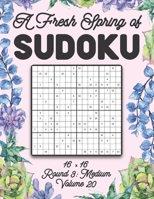 A Fresh Spring of Sudoku 16 x 16 Round 3: Medium Volume 20: Sudoku for Relaxation Spring Puzzle Game Book Japanese Logic Sixteen Numbers Math Cross ... All Ages Kids to Adults Floral Theme Gifts B08TQG92YN Book Cover