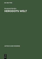 Herodots Welt: Der Aufbau der Historie am Bild der fremden Lander und Volker, ihrer Zivilisation und ihrer Geschichte (Antike in der Moderne) 3050034297 Book Cover