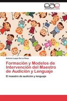 Formacion y Modelos de Intervencion del Maestro de Audicion y Lenguaje 3659039624 Book Cover