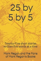 25 by 5 by 5: Twenty-Five short stories written five words at a time B08PJG9XGW Book Cover