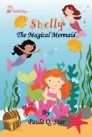 Shelly, The Magical Mermaid 1535071486 Book Cover