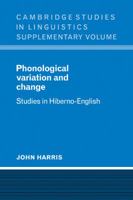 Phonological Variation and Change: Studies in Hiberno-English 0521106117 Book Cover