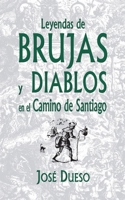 Leyendas de Brujas Y Diablos En El Camino de Santiago 1508598053 Book Cover