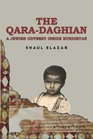 The Qara-Daghian: A Jewish Odyssey Inside Kurdistan 1647508908 Book Cover