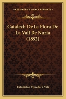 Catalech De La Flora De La Vall De Nuria (1882) 1013186621 Book Cover