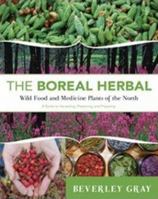 The Boreal Herbal: Wild Food and Medicine Plants of the North 098682710X Book Cover