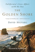 The Golden Shore: California's Love Affair with the Sea 1608684407 Book Cover