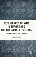 Experiences of War in Europe and the Americas, 1792-1815: Soldiers, Slaves, and Civilians 0367695731 Book Cover
